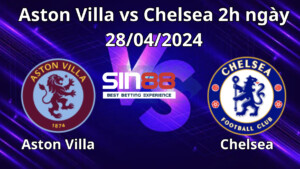 Nhận định, soi kèo Aston Villa vs Chelsea