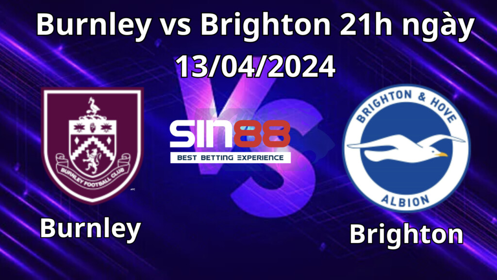 Nhận định, soi kèo Burnley vs Brighton