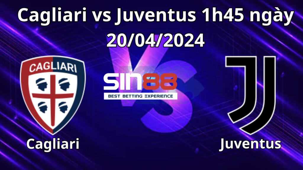 Nhận định, soi kèo Cagliari vs Juventus