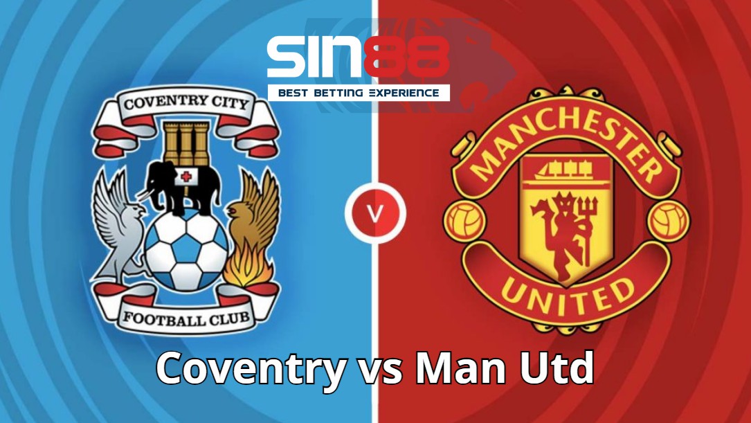 Soi kèo trận đấu Coventry vs Man Utd