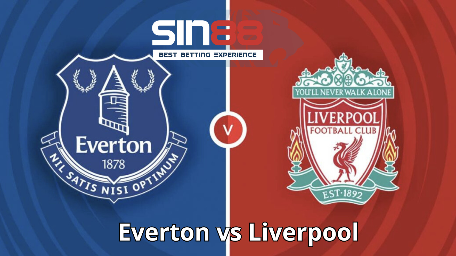 Soi kèo trận đấu Everton vs Liverpool