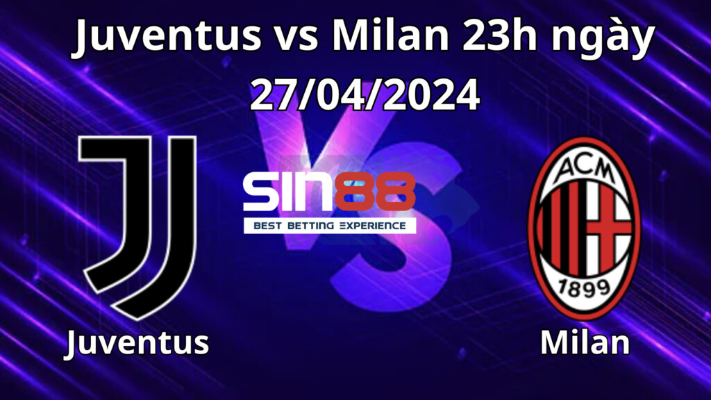 Nhận định, soi kèo Juventus vs Milan