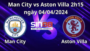 Nhận định trận đấu Man City vs Aston Villa