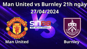 Nhận định, soi kèo Man United vs Burnley