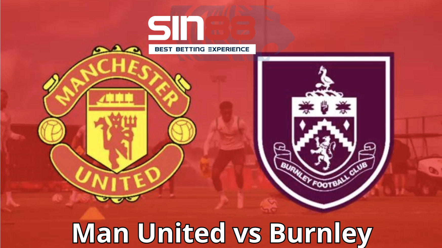 Soi kèo trận đấu Man United vs Burnley