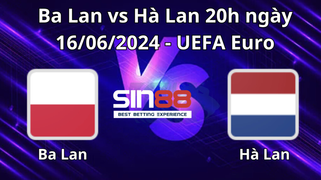 Nhận định, soi kèo Ba Lan vs Hà Lan