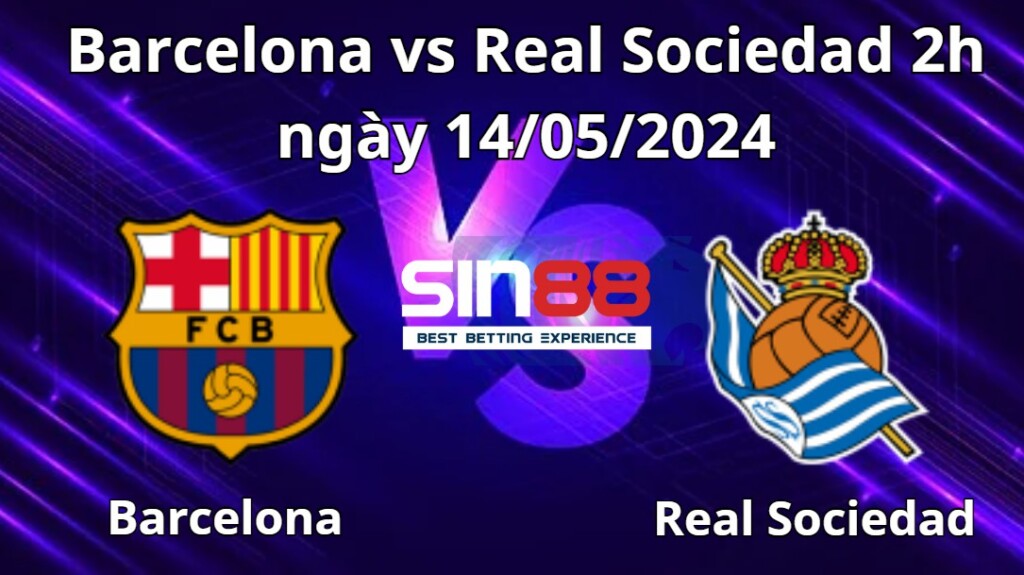 Nhận định, soi kèo Barcelona vs Real Sociedad