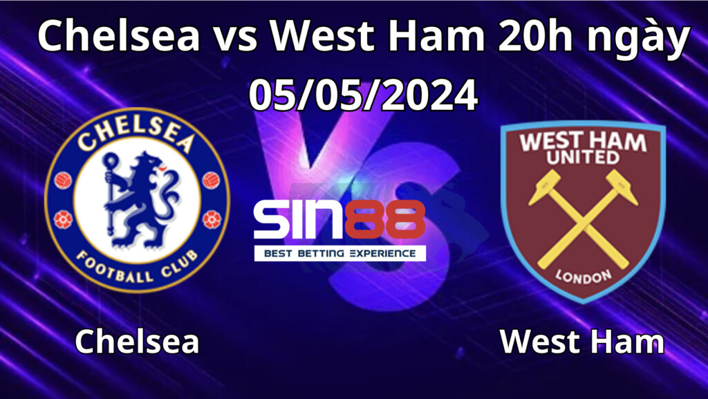 Nhận định, soi kèo Chelsea vs West Ham