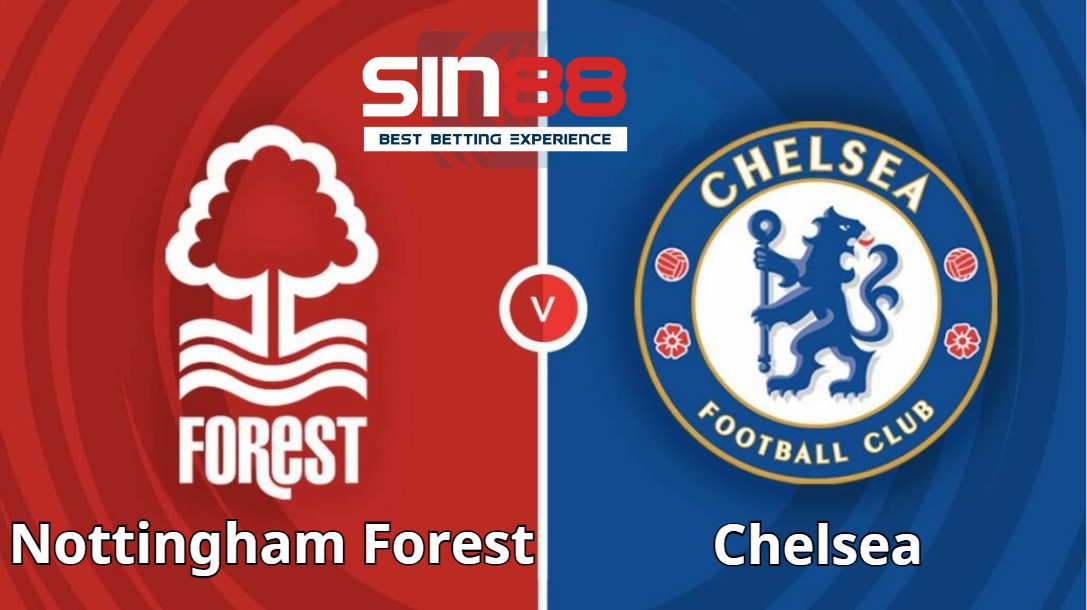 Soi kèo trận đấu Nottingham Forest vs Chelsea